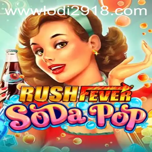 Exploring the Exciting World of RushFeverSodaPop and Lodi291
