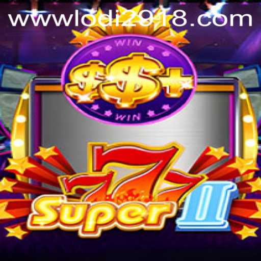 Exploring the Exciting World of Super777II and Lodi291 in Gaming