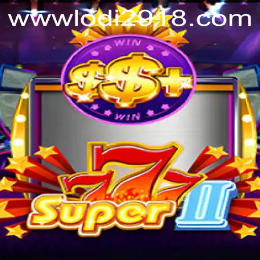 Exploring the Exciting World of Super777II and Lodi291 in Gaming